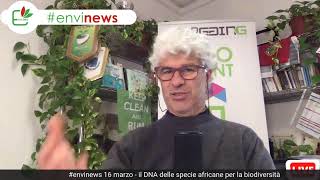 #envinews 16 marzo - il DNA di 100.000 specie africane per la biodiversità