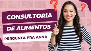 PERGUNTA PRA ANNA | CONSULTORIA DE ALIMENTOS PARA NUTRICIONISTAS