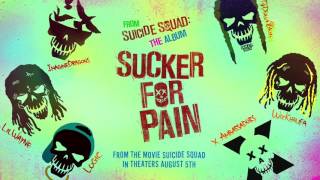 Suicide Squad (Soundtrack) Sucker For Pain-Lil Wayne,Whiz Khalifa & Imagine Dragons ft X Ambassadors