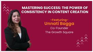 Mastering Success : The Power of Consistency in Content Creation Feat. Unnati Bagga