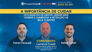 ProspectCast Lawrence Fossati - A Inteligência Artificial, Banco de Dados e Retenção de Clientes