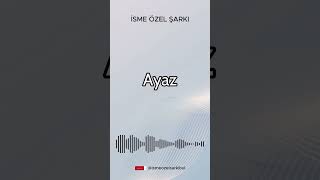 İsme Özel Şarkı. AYAZ #şarkı #cover #ismeözelşarkı #müzik #song #remix #özelşarkı #pop #popmusic