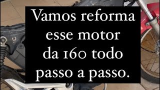 Vamos reforma esse motor da 160 todo passo a passo.