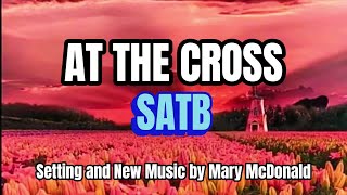 At The Cross / SATB / Choral Guide / Setting and New Music by Mary McDonald #choir #satb