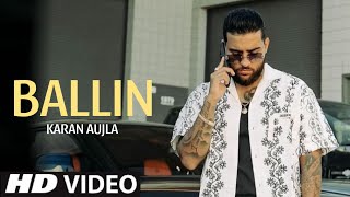 Ballin Karan Aujla(Official Video) New Punjabi Song 2024 Latest Punjabi Song 2024 | Karan Aujla Song