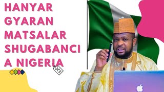 HANYAR GYARAN MATSALAR SHUGABANCI A NIGERIA - Dr. Jabir Sani Maihula