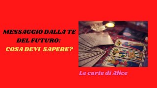 🌟MESSAGGIO DALLA TE DEL FUTURO:COSA DEVI SAPERE?🌹Lettura interattiva