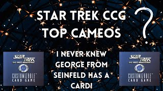 Star Trek CCG Top 10 Cameos - WHAT RANDOM FOLKS HAVE A CARD?