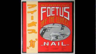 Foetus - Nail - Enter the Exterminator