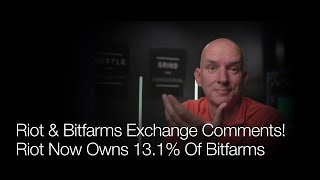 Riot & Bitfarms Exchange Jabs Through Comments! Riot Now Owns 13.1% Of Bitfarms.