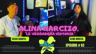 " El CARAPIAS PODCAST " EP # 03 Alina Narcizo / LA VERDADERA HISTORIA.