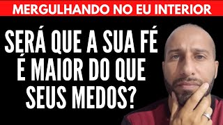 SERÁ QUE A SUA FÉ É MAIOR DO QUE OS SEUS MEDOS? | Will Nascimentto