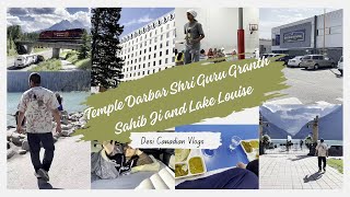 Vlog 2 - Darbar Shri Guru Granth Sahib ji, Calgary (Alberta) and Lake Louise || Desi Canadian Vlogs!