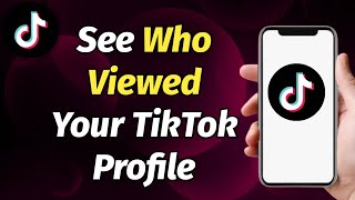 How To See Who Have Viewed My TikTok Profile