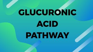 GLUCURONIC ACID pathway made easy!!