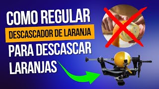 🍊 Como REGULAR o Descascador de Laranja Manual