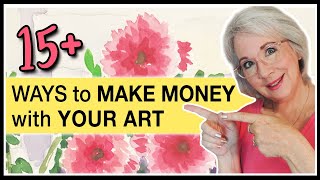 15+ WAYS TO MAKE MONEY with YOUR ART | How to Be A FULL-TIME ARTIST