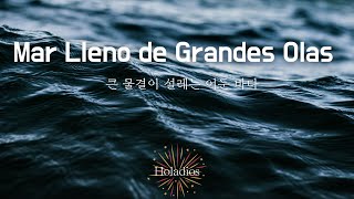 Mar Lleno de Grandes Olas(큰 물결이 설레는 어둔 바다)/himno