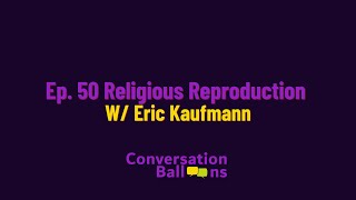 Religious Reproduction with Eric Kaufmann