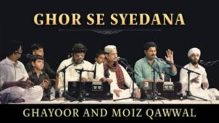 Ghor Se Syedana | Hit Qawwali | Best Qawwali | Ghayoor And Moiz Qawwal