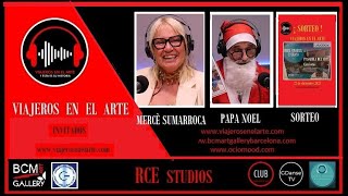 22/12/23 VIAJEROS EN EL ARTE.ESPECIAL NAVIDAD-MERCÈ SUMARROCA/PAPA NOEL SORTEO PASARELA DEL ARTE