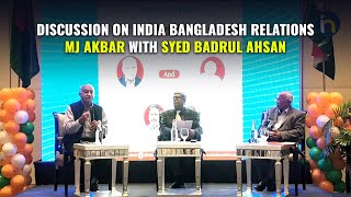 Discussion On India Bangladesh Relations | MJ Akbar With Syed Badrul Ahsan | Live