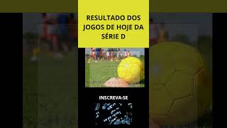 🔴 RESULTADO DOS JOGOS DE HOJE CAMPEONATO BRASILEIRO SÉRIE D | TABELA DE RESULTADO BRASILEIRÃO 2024