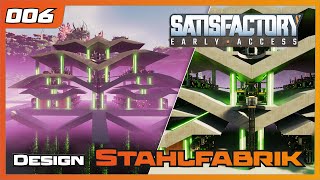 Satisfactory | 006 | Design Stahlfabrik - Factory Design | Let's play 2024 | Gameplay | German