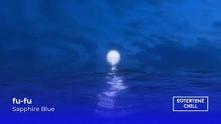 Chill Out, Ambient Music by fu-fu - Sapphire Blue  (FREE DOWNLOAD)