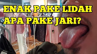 ENAKAN PAKE LIDAH APA PAKE JARI?