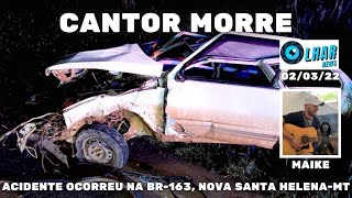 (((LUTO NA MÚSICA))) Cantor MORRE após grave acidente na BR-163, em Nova Santa Helena-MT