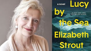 Lucy by the Sea By Elizabeth Strout