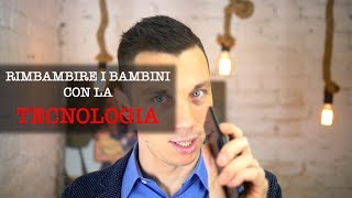 Rimbambire i bambini con la tecnologia | Andrea Visconti