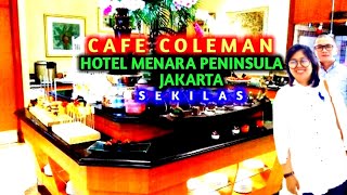 Hotel Menara Peninsula Jakarta || Cafe Coleman