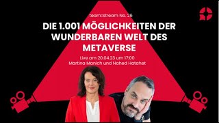 team::stream No. 26: Die 1001 Möglichkeiten der wunderbaren Welt des Metaverse