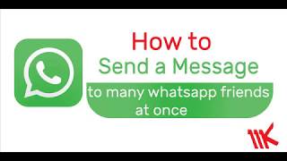 Send a message to many  whatsapp friends at once