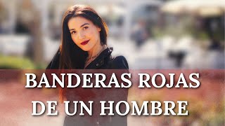 3 BANDERAS ROJAS que NO CONOCES de los hombres