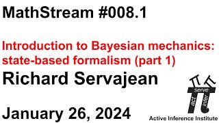 ActInf MathStream 008.1 ~ R Servajean: Intro to Bayesian mechanics: state-based formalism (part 1)