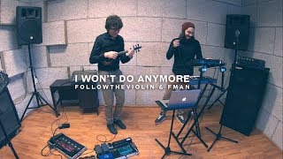 FollowTheViolin & FMaN - I won't do anymore