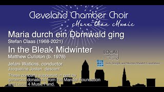 Cleveland Chamber Choir: "Maria durch ein Dornwald ging" and "In the Bleak Midwinter"