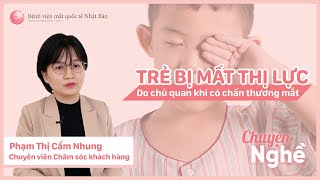 [Chuyện Nghề] Trẻ bị mất thị lực do chủ quan khi có chấn thương mắt | Bệnh viện mắt quốc tế Nhật Bản