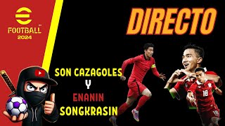 ⚽SON CAZAGOLES Y ENANIN SONGKRASIN EFOOTBALL 2024 🔥🔥⚽