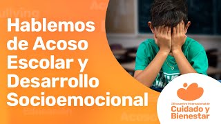 I Encuentro Internacional de Cuidado y Bienestar: Acoso Escolar y Desarrollo Socioemocional