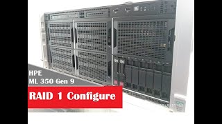 HPE ProLiant ML 350 Gen 9 - Review and RAID 1 Configure