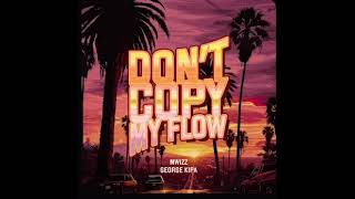 Don’t copy my flow no just leave me alone and go