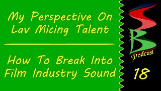 360 Video: How I Wire Up Talent and How To Break Into Film Industry Sound, Speed Bumps Podcast 18