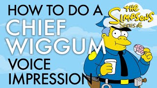 "How To Do A Chief Wiggum Voice Impression" - Voice Breakdown Episode 46 - Simpsons Series 5