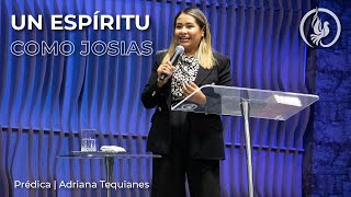 Un espíritu como Josias - Visión de Dios - Adriana Tequianes