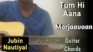 Tum Hi Aana Guitar ChordsLesson | Jubin Nautiyal | Marjaavaan | Tum Hi Aana Guitar Lesson |