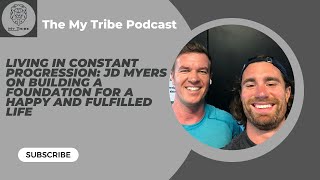 Living In Constant Progression:JD Myers on building a foundation for a Happy and Fulfilled Life